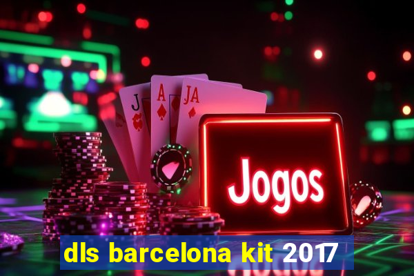 dls barcelona kit 2017